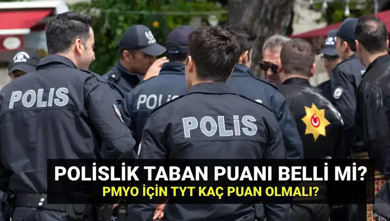 2025 Yılı Polislik Taban Puanları ve PMYO Kontenjanları Açıklandı!