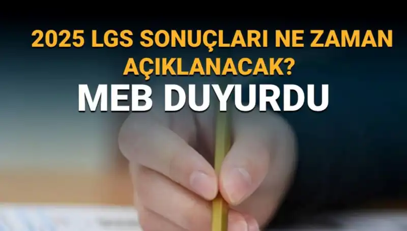 2025 LGS Sonuçları Ne Zaman Açıklanacak? MEB'den Resmi Takvim Açıklaması