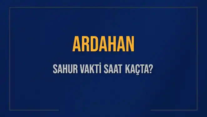 Ardahan'da Sahur Vakti: 2025 İmsak Saatini Öğrenin