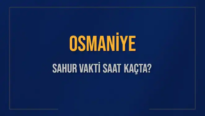 Osmaniye'de Sahur Vakti İçin Geri Sayım Başladı!