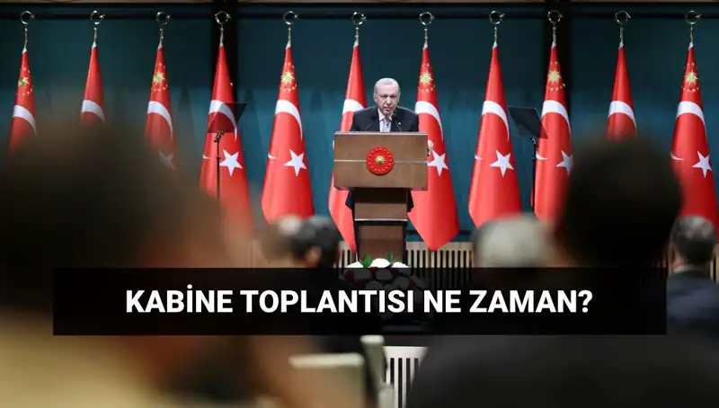 Kabine Toplantısı Bugün Mü? Tarih, Saat ve Detaylar Burada!
